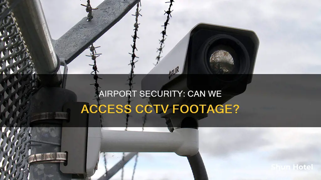 can we get cctv footage from airport security