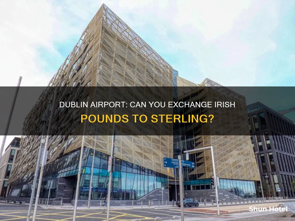 can we get irish pounds sterling at dublin airport