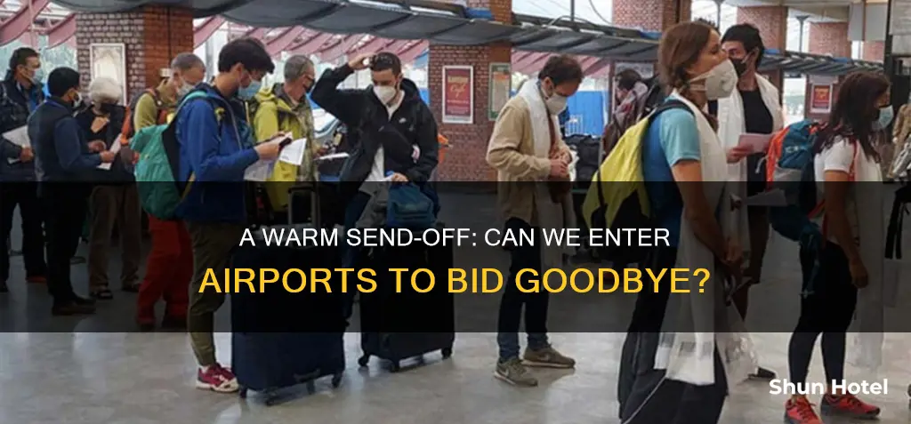 can we go inside airport to see off