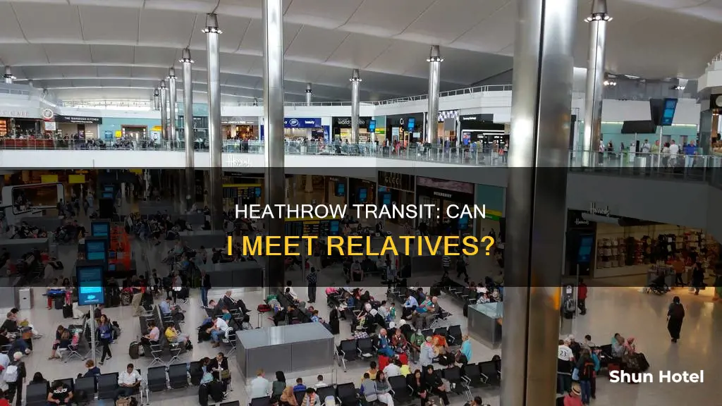 can we meet relatives during transit in heathrow airport