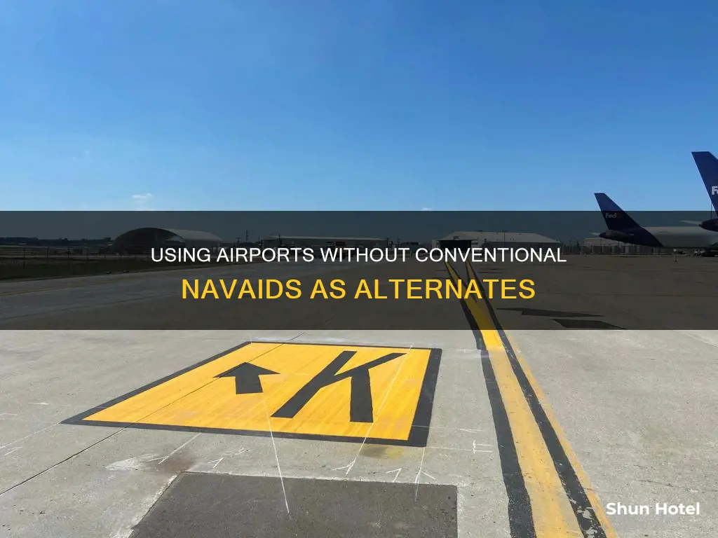 can we use airport with no conventional navaid as alternate