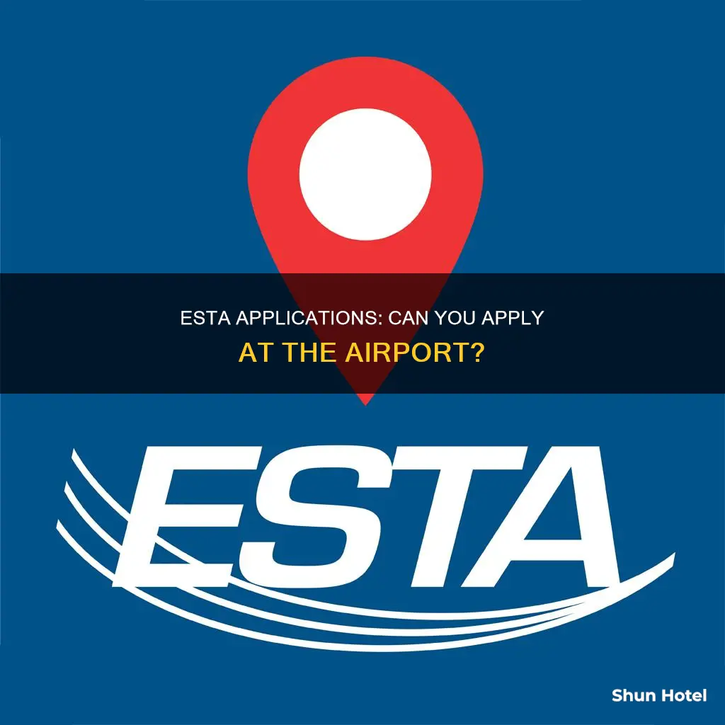 can you apply for esta at the airport