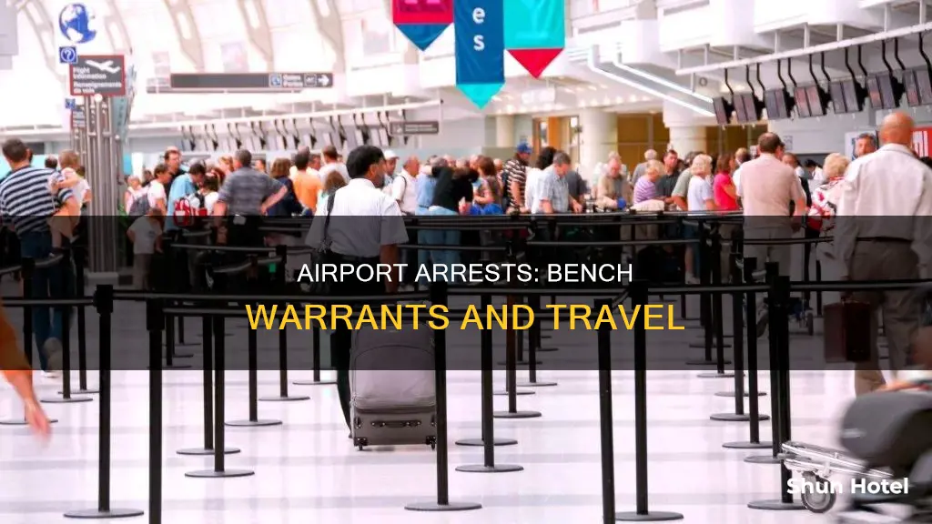 can you be arrested for bench warrant at the airport