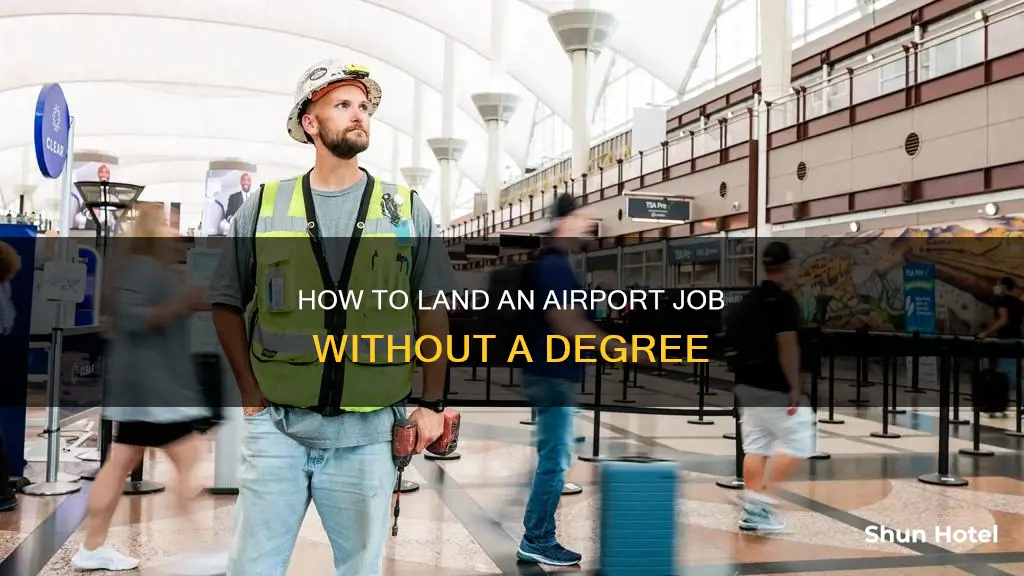 can you be hired at the airport with no education