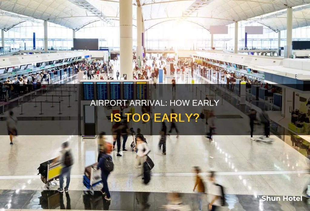 can you be too early to the airport