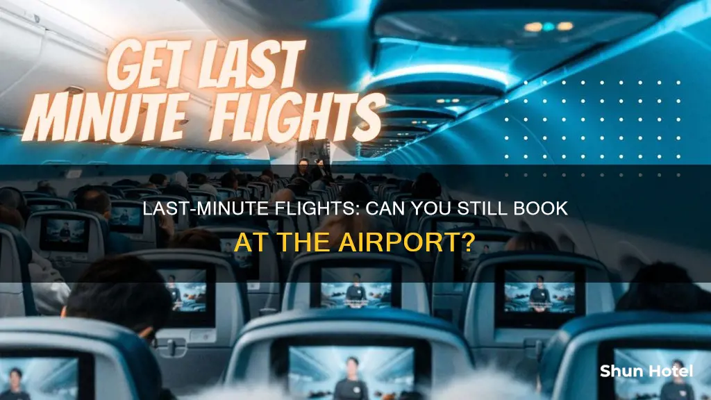 can you book a last minute flight at the airport