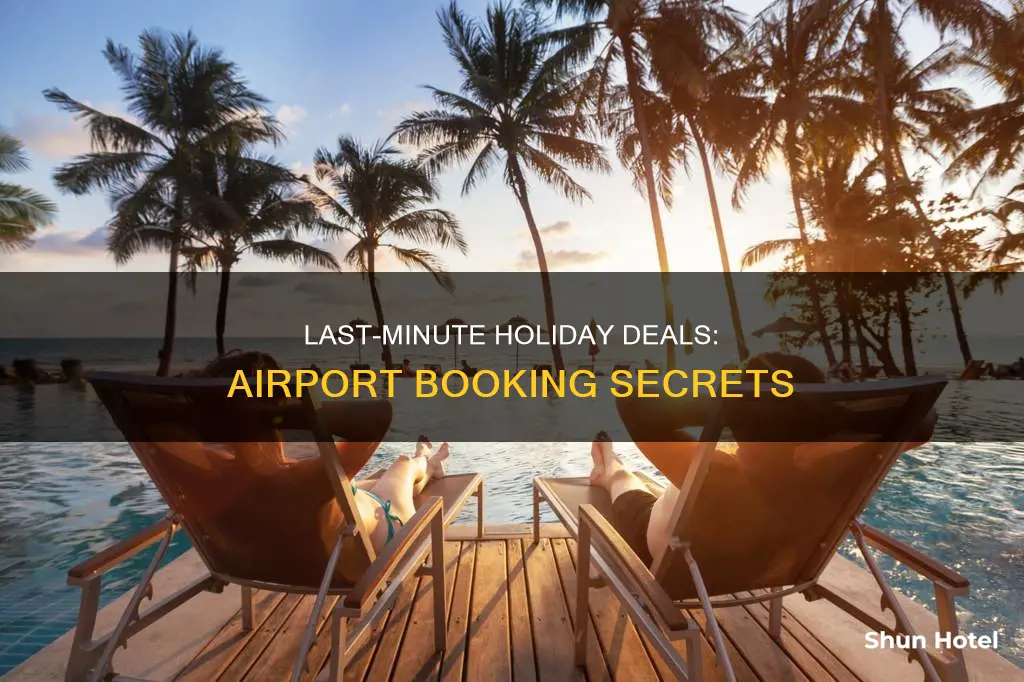 can you book a last minute holiday at the airport