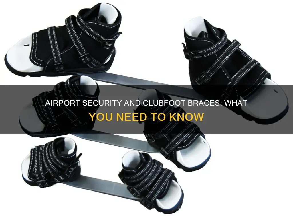 can you bring clubfoot brace airport security