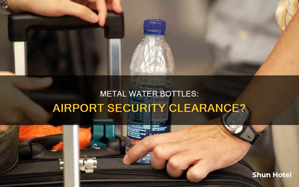 can you bring empty metal water bottles through airport security