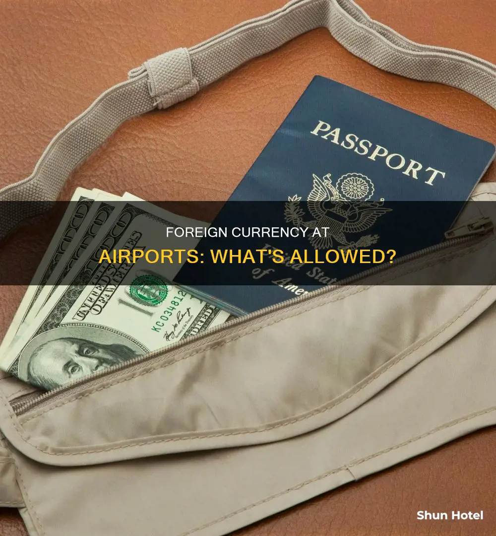 can you bring foreign currency in airports