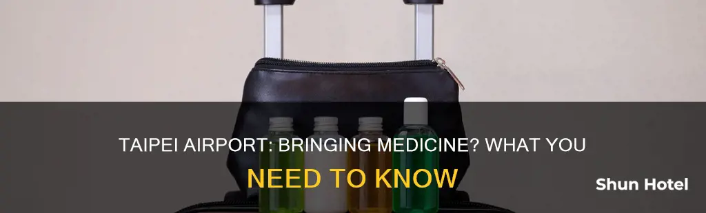 can you bring medicine to taipei taiwan airport
