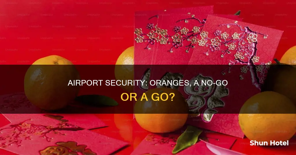 can you bring oranges through airport security