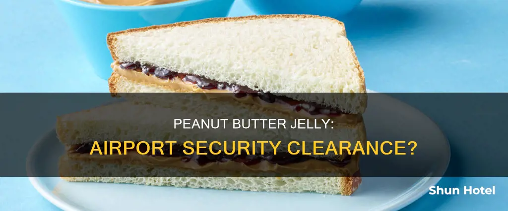 can you bring peanut butter jelly sandwich through airport security
