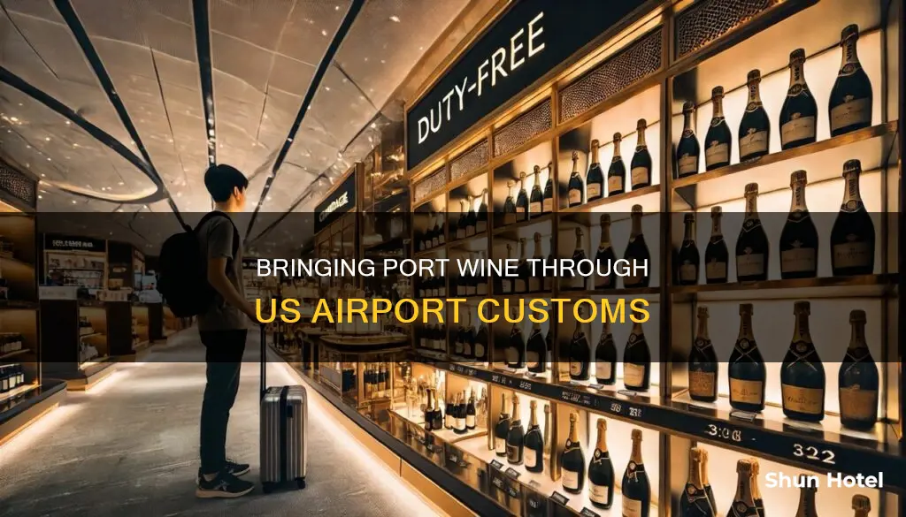 can you bring port wine through airport customs to us