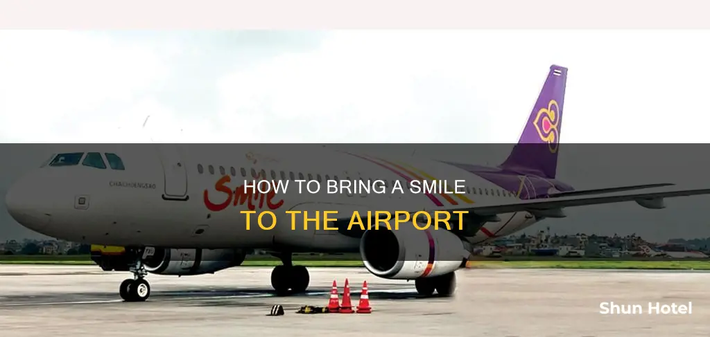 can you bring smile to the airport