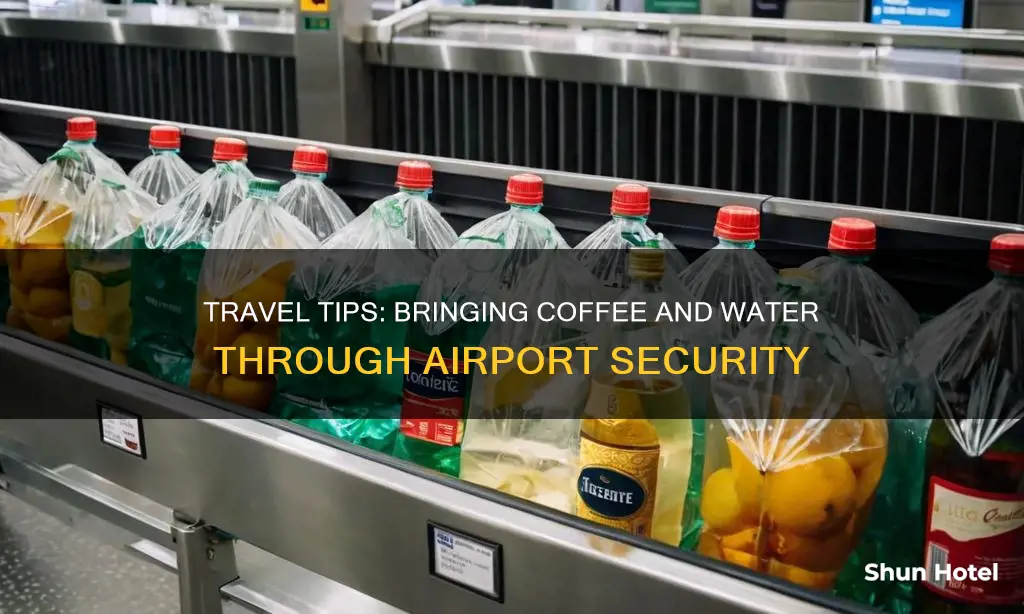 can you bring water or coffee in the airport