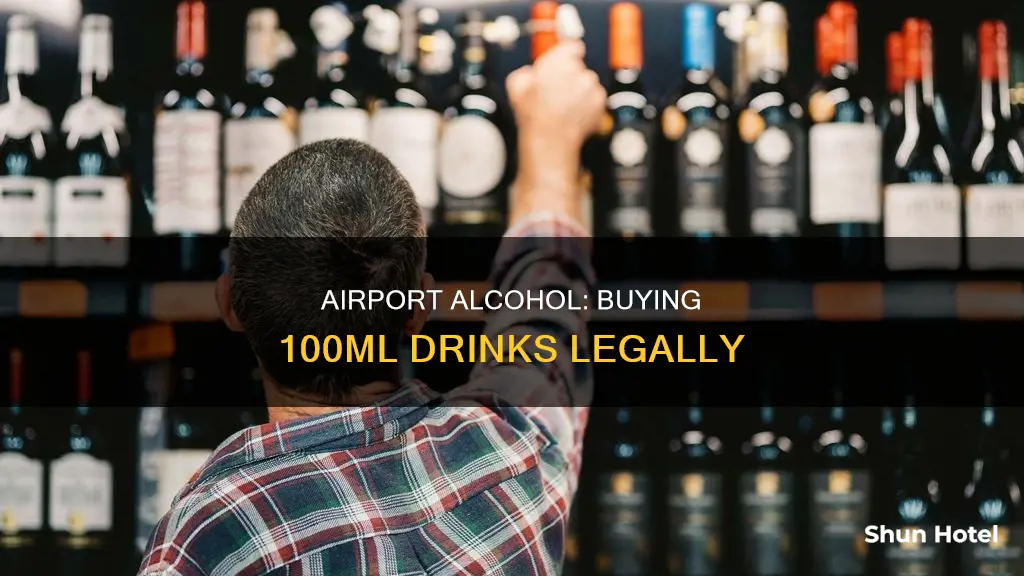 can you buy 100ml alcohol at the airport