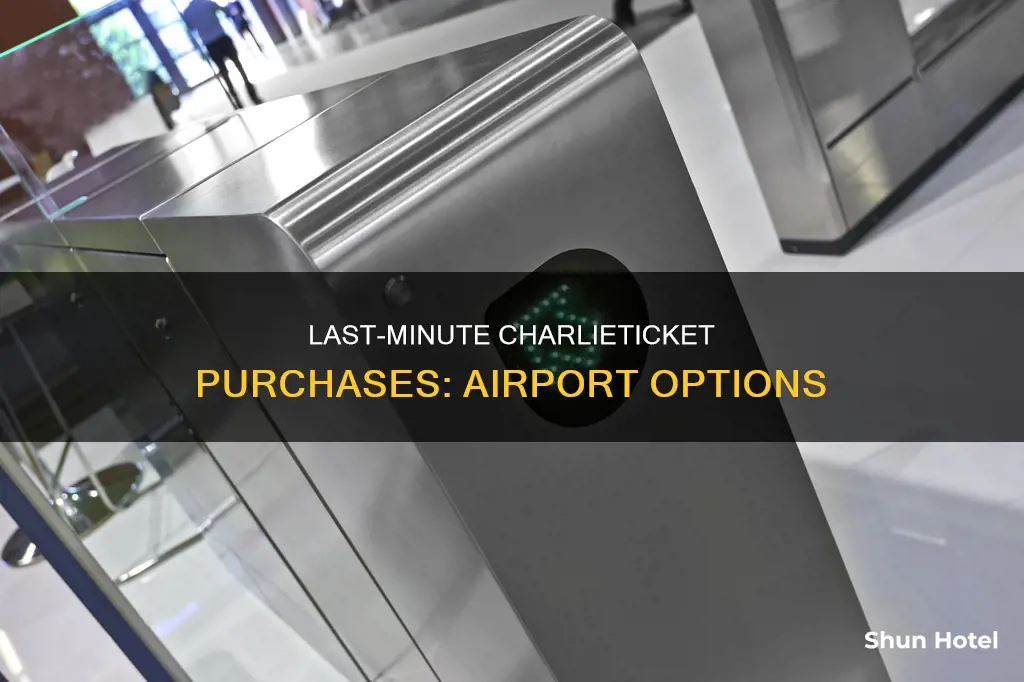 can you buy a charlietickets from the airport