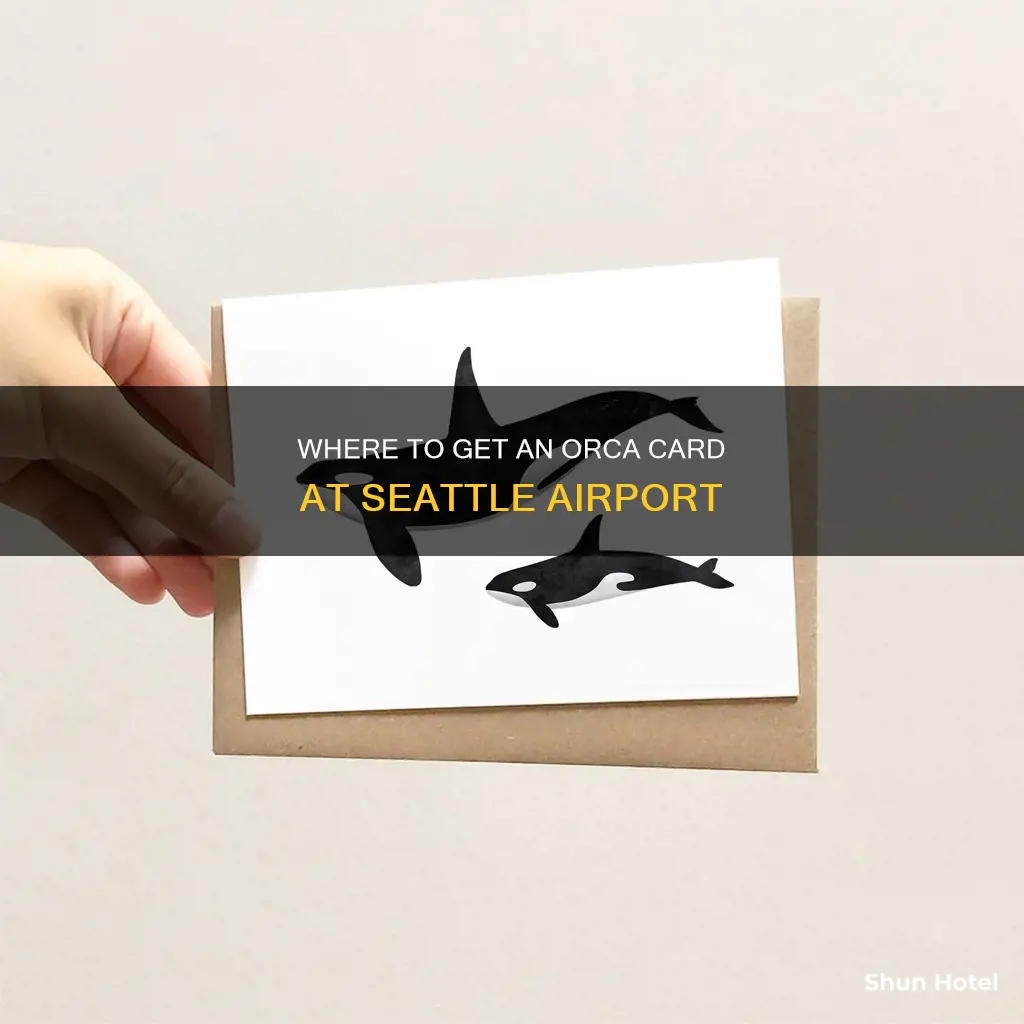 can you buy an orca card at seattle airport