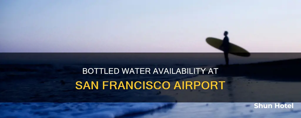 can you buy bottled water at the san francisco airport