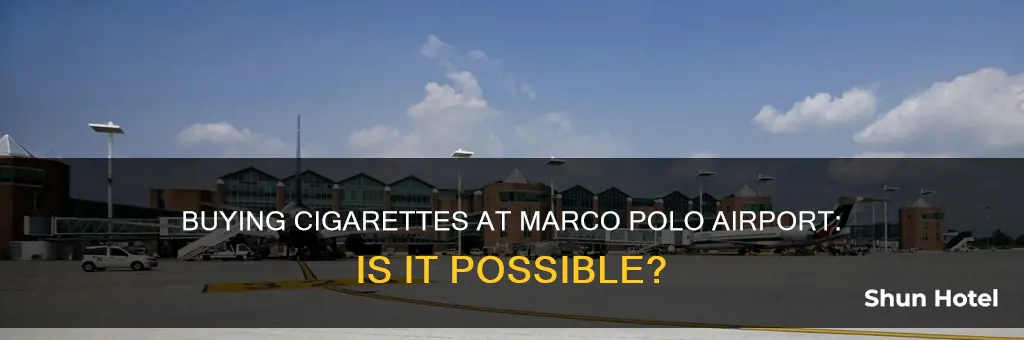 can you buy cigarettes at marco polo airport