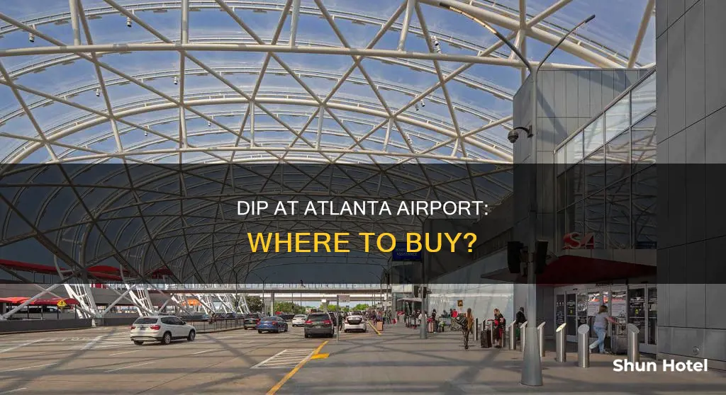 can you buy dip in atlanta airport