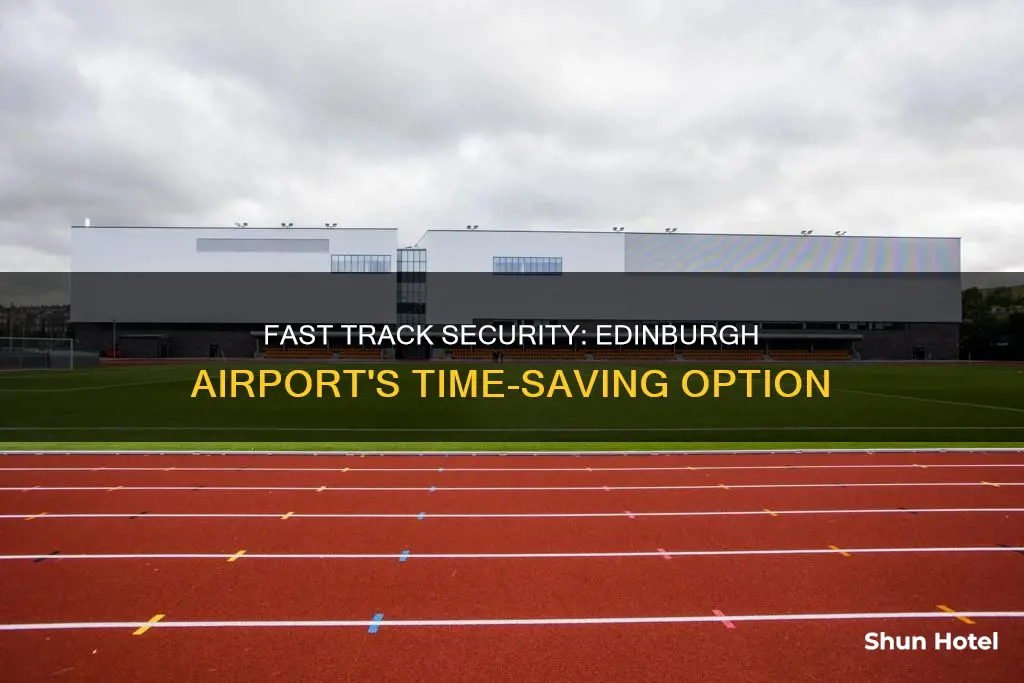 can you buy fast track security at edinburgh airport