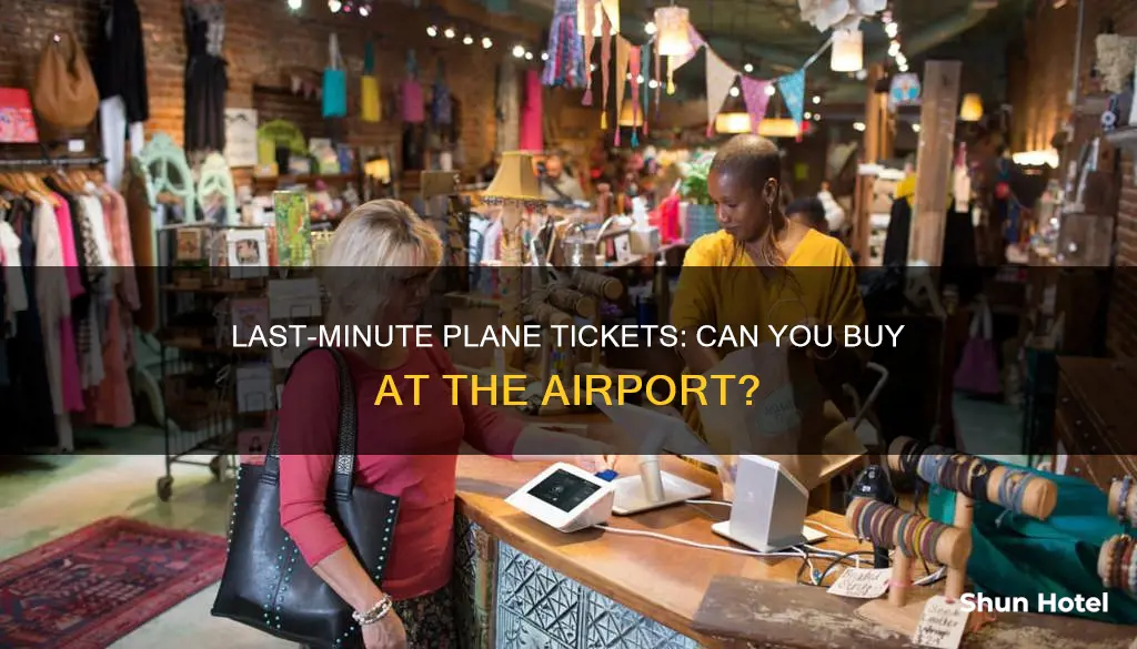 can you buy last minute plane tickets at the airport