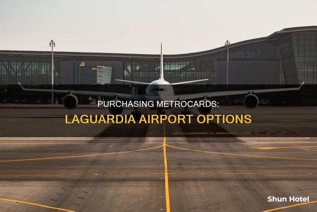 can you buy metrocards at laguardia airport