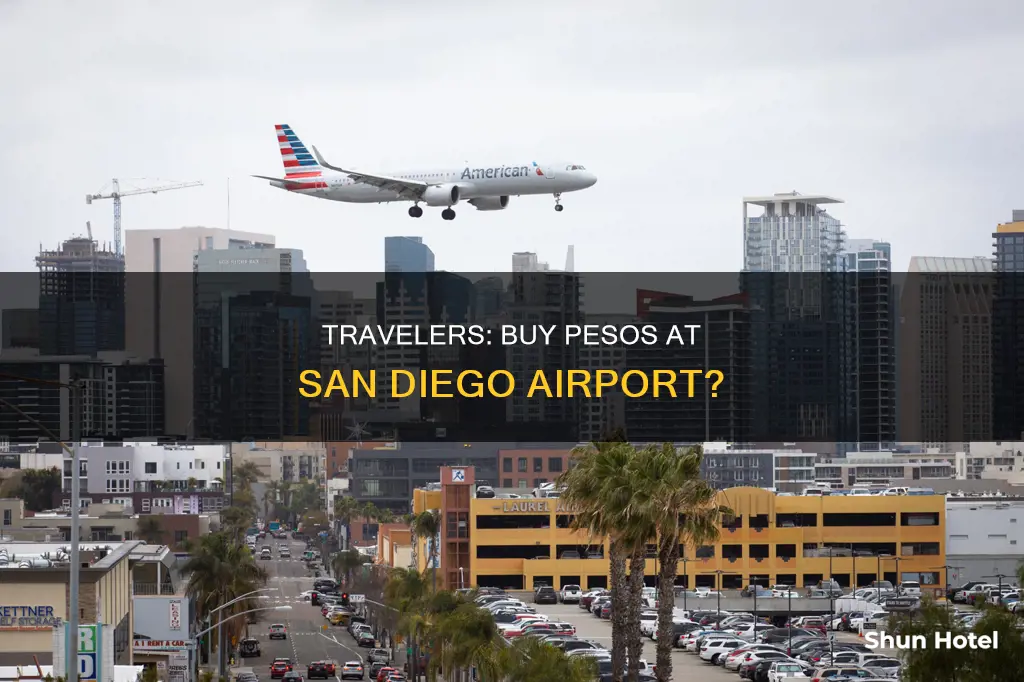 can you buy pesos at the san diego airport
