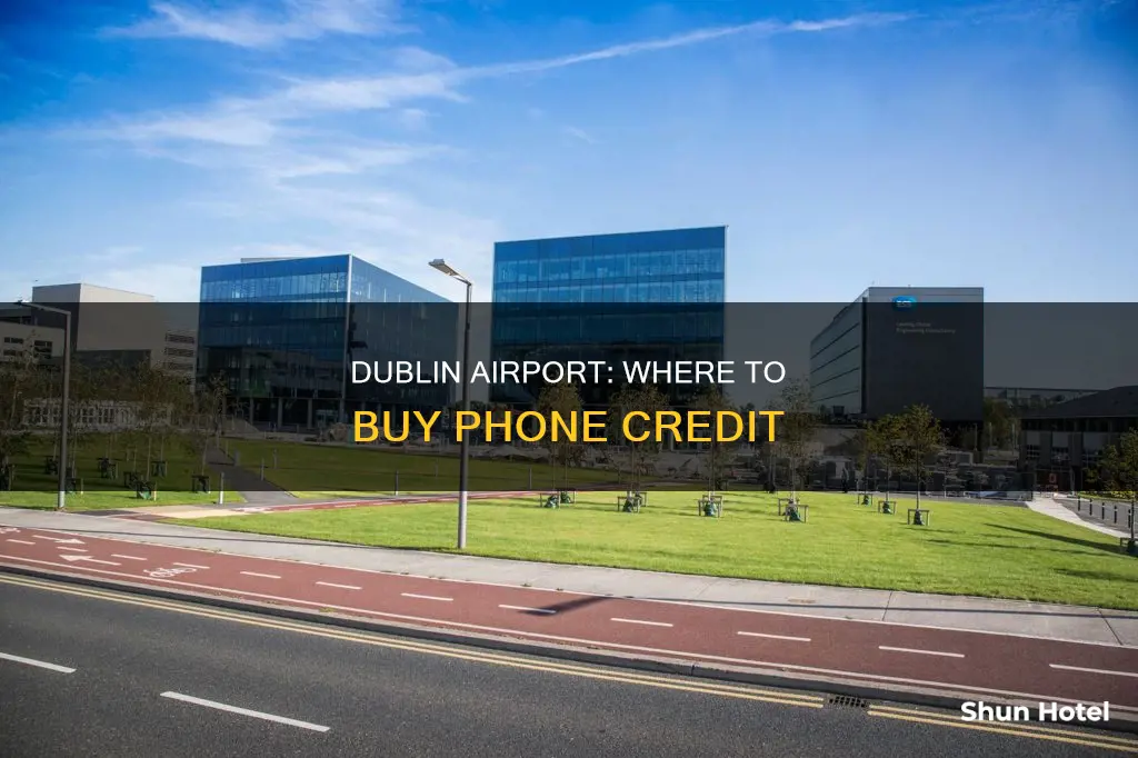 can you buy phone credit in dublin airport