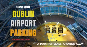 Dublin Airport Parking: Can You Cancel?