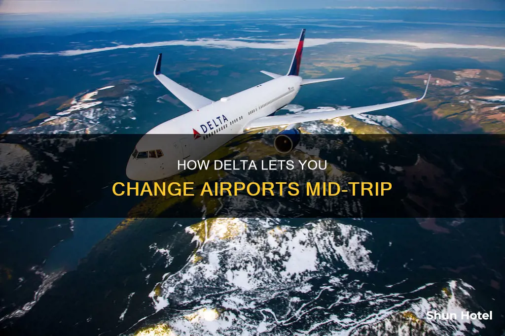 can you change airports with delta