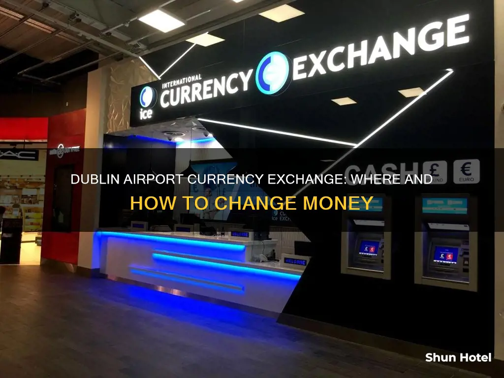 can you change money in the dublin airport