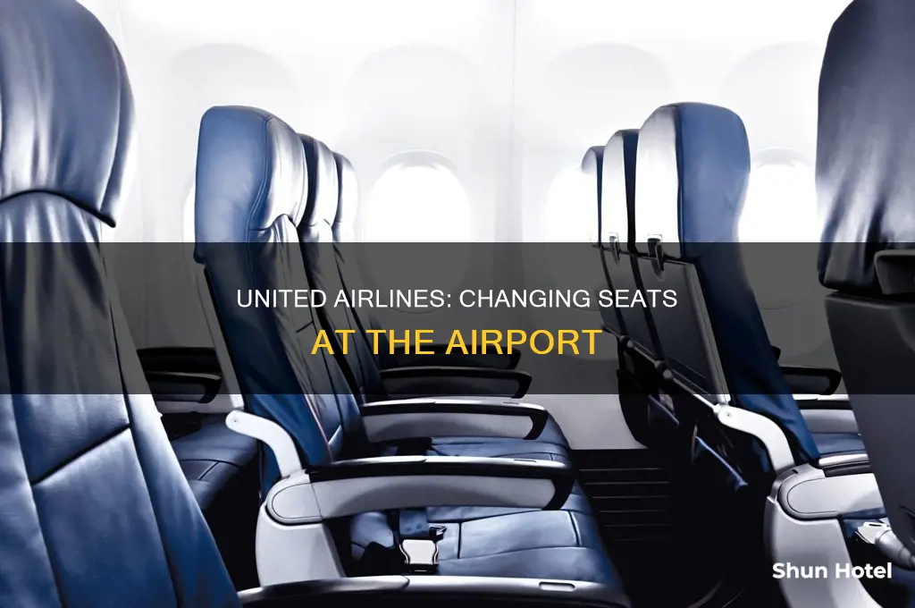 can you change seat when you arrive airport united airlines