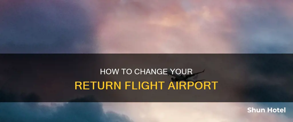 can you change the airport for going back