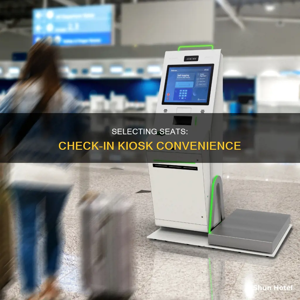 can you choose seats in check in kiosk airport