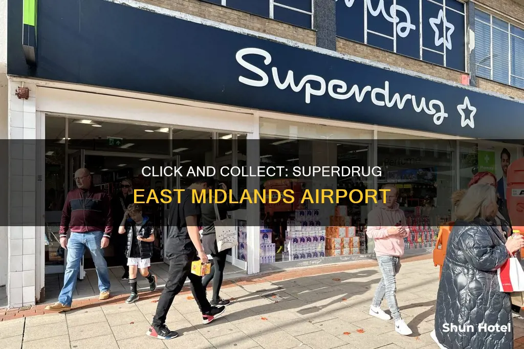 can you click and collect at superdrug east midlands airport