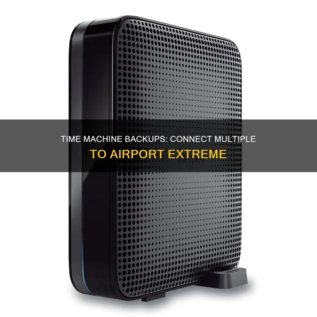 can you connect multiple time machine backups to airport extreem