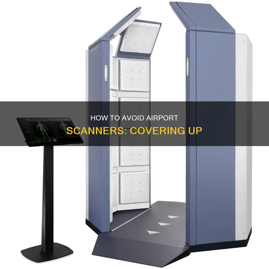 can you cover yourself when theyre scanning at the airport
