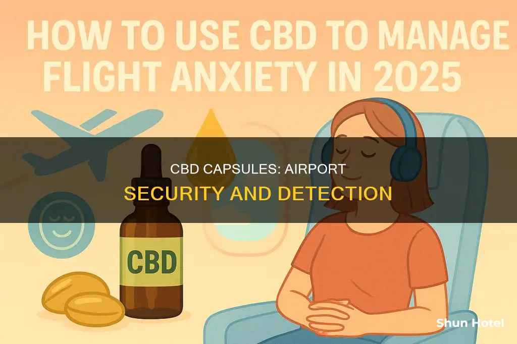 can you detect cbd capsules in airport