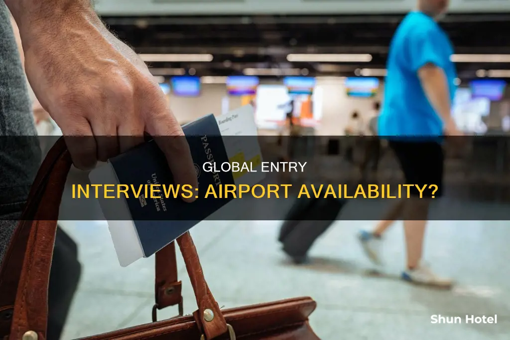 can you do global entry interview at airport