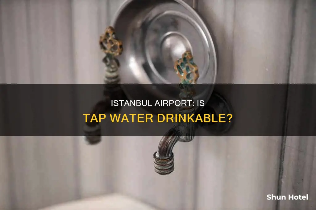 can you drink tap water in istanbul airport