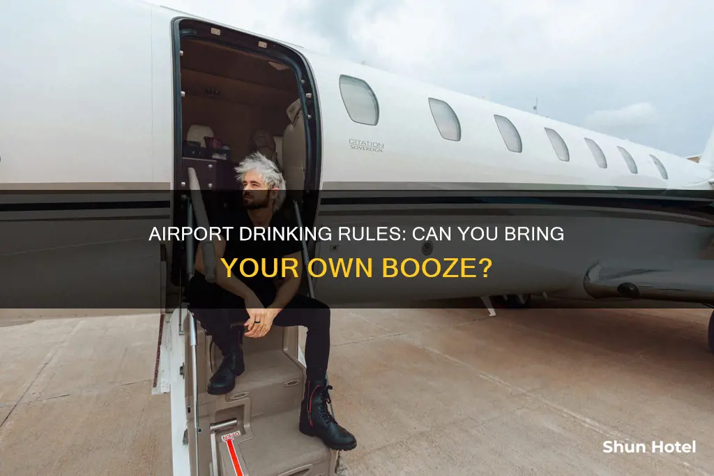 can you drink your own alcohol in an airport