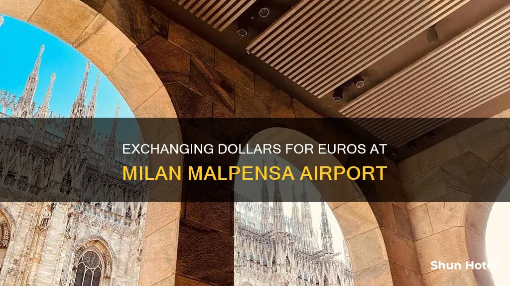 can you exchange dollars for euros at milan malpensa airport