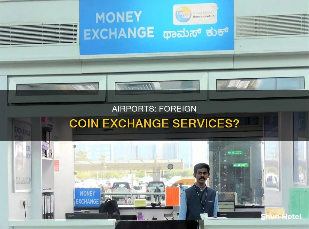 can you exchange foreign coins at airports