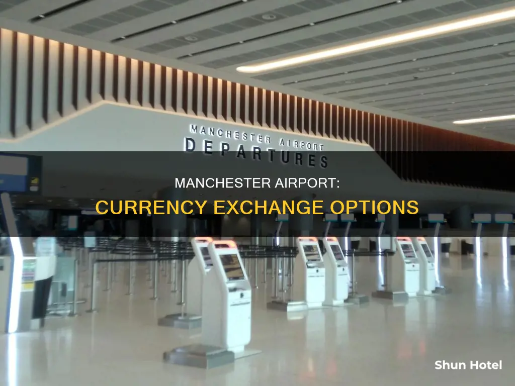 can you exchange money at manchester airport