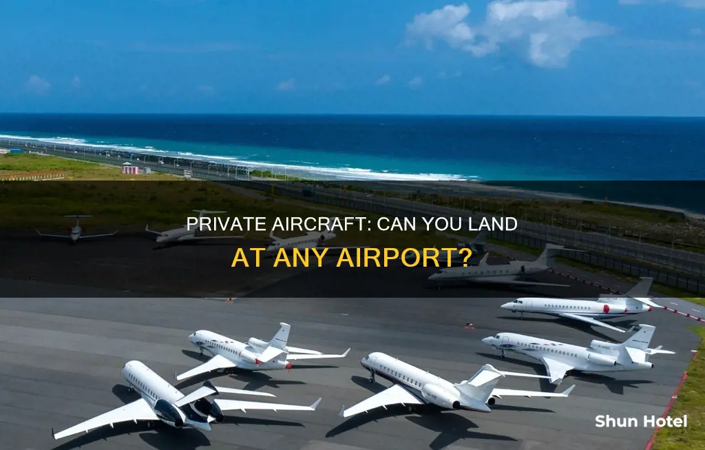 can you fly into a airport on a private aircraft