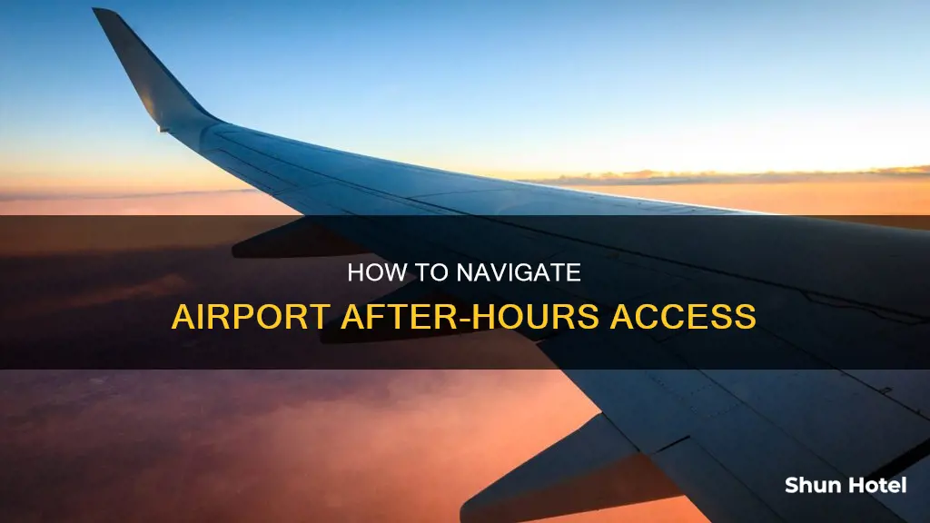 can you fly into airports after hours