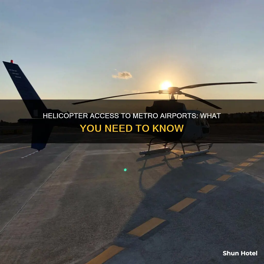 can you fly into metro airport in a helicopter